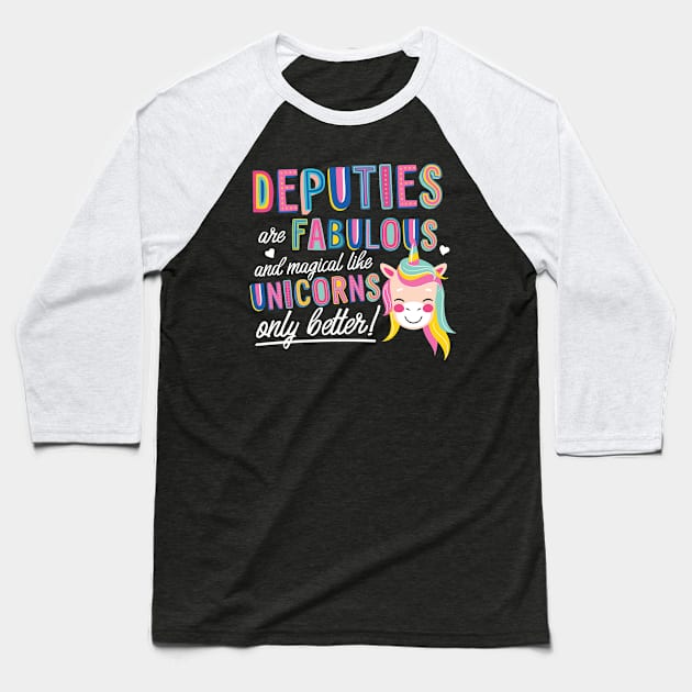 Deputies are like Unicorns Gift Idea Baseball T-Shirt by BetterManufaktur